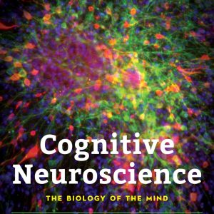 Cognitive Neuroscience The Biology of the Mind 5th Edition