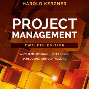 Project Management A Systems Approach to Planning Scheduling and Controlling 12th Edition
